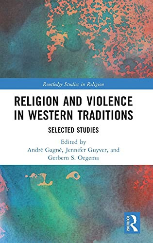 Religion And Violence In Western Traditions: Selected Studies (Routledge Studies In Religion)