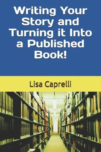 Writing Your Story & Turning It Into A Published Book