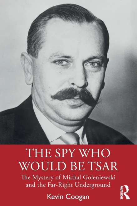 The Spy Who Would Be Tsar: The Mystery Of Michal Goleniewski And The Far-Right Underground (Paperback)