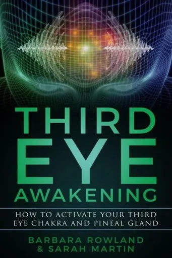 Third Eye Awakening : How To Activate Your Third Eye Chakra And Pineal Gland