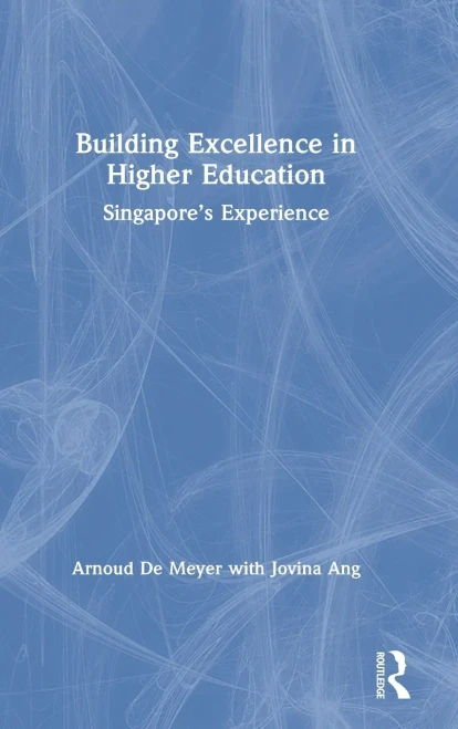 Building Excellence In Higher Education: SingaporeÂ?S Experience