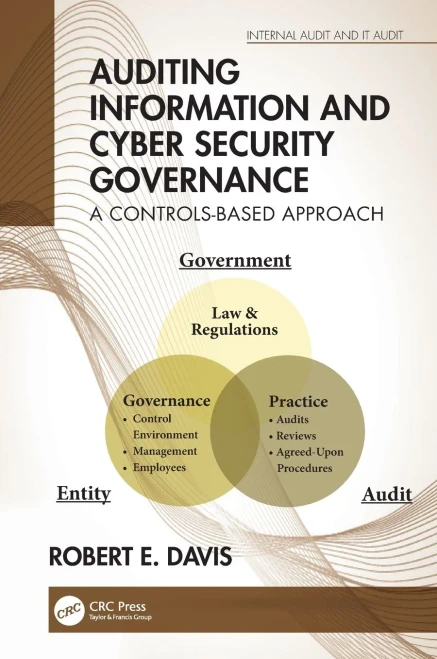 Auditing Information And Cyber Security Governance: A Controls-Based Approach (Internal Audit And It Audit)