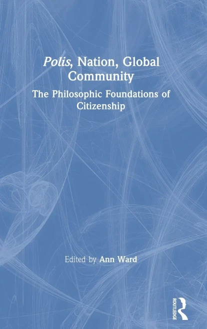 Polis, Nation, Global Community: The Philosophic Foundations Of Citizenship