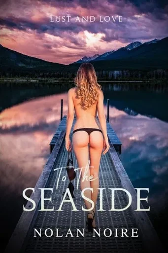 To The Seaside : Love & Lust