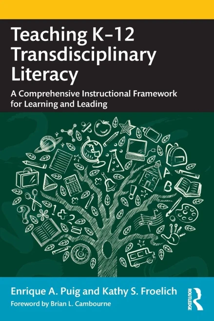 Teaching K12 Transdisciplinary Literacy: A Comprehensive Instructional Framework For Learning And Leading (Paperback)