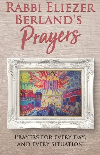 Rabbi Eliezer Berland'S Prayers : Prayers For Every Day, And Every Situation