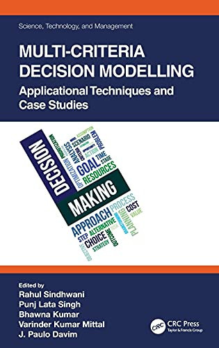 Multi-Criteria Decision Modelling: Applicational Techniques And Case Studies (Science, Technology, And Management)