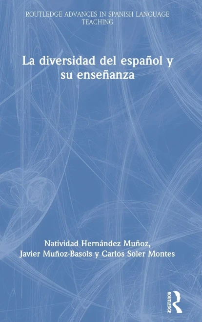 La Diversidad Del Español Y Su Enseñanza (Routledge Advances In Spanish Language Teaching) (Spanish Edition)