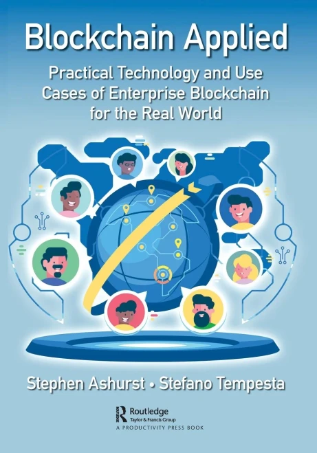 Blockchain Applied: Practical Technology And Use Cases Of Enterprise Blockchain For The Real World (Paperback)