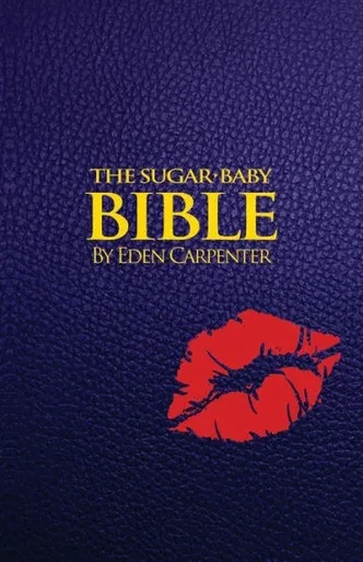 The Sugar-Babie Bible : By Eden Carpenter