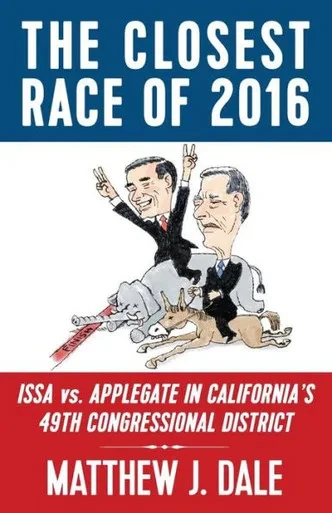 The Closest Race Of 2016 : Issa Vs. Applegate In California'S 49Th Congressional District