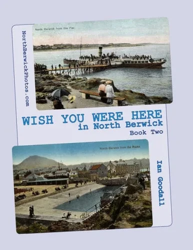 Wish You Were Here In North Berwick: Book Two : Old Postcards Of North Berwick In A 'Big Picture' Book