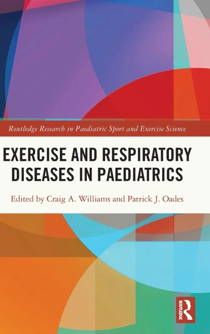 Exercise And Respiratory Diseases In Paediatrics (Routledge Research In Paediatric Sport And Exercise Science)