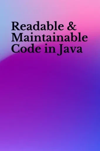 Readable & Maintainable Code In Java