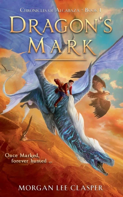 Dragon'S Mark (Chronicles Of Alcabaza Book 1)