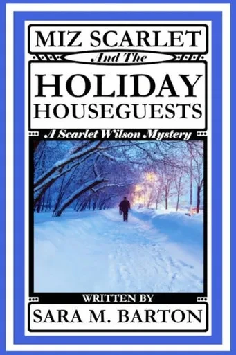 Miz Scarlet And The Holiday Houseguests