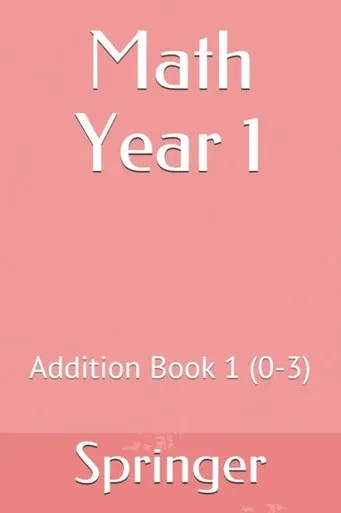 Math Year 1 : Addition Book 1 (0-3)
