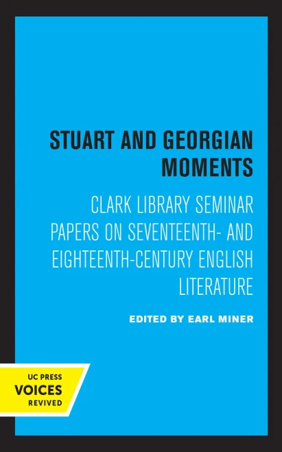 Stuart And Georgian Moments: Clark Library Seminar Papers On Seventeenth- And Eighteenth-Century English Literature (Volume 3) (Ucla Publications Of The 17Th And 18Th Centuries Studies Group) (Hardcover)
