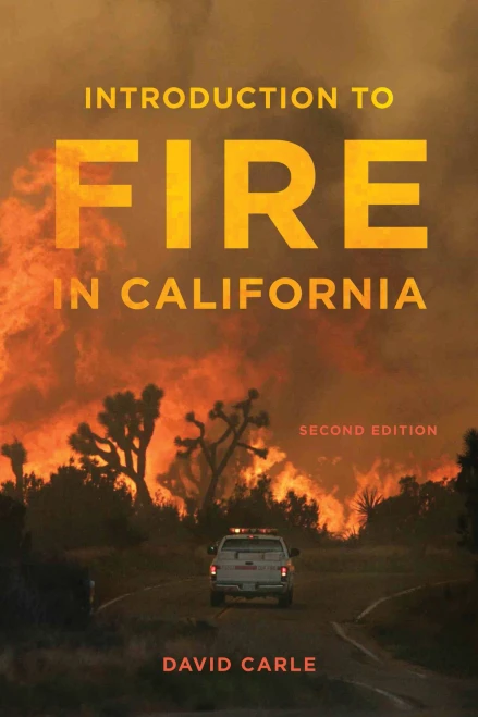 Introduction To Fire In California: Second Edition (California Natural History Guides)