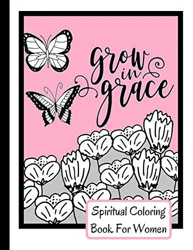 Spiritual Coloring Book For Women: Grow In Grace Colouring Book - 9 Fruit Of The Spirit Pages To Color With 17 Unique Patterns Of Affirmations And ... Christian Gift Idea - Size 8.5x11 - 58 Pages