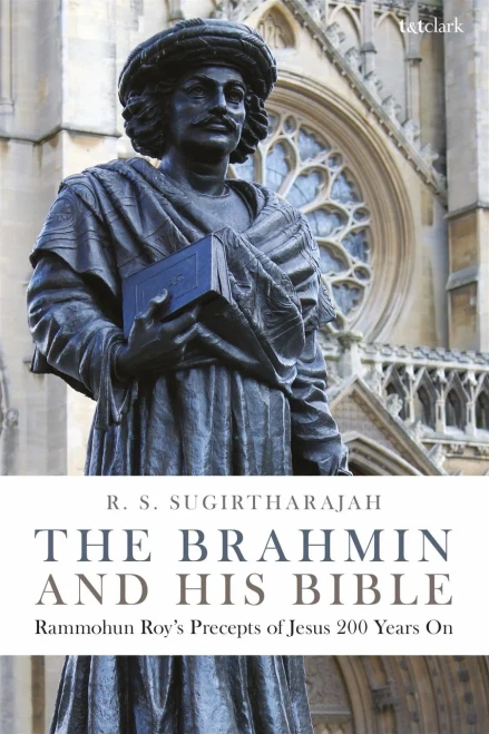 The Brahmin And His Bible: Rammohun RoyÂ?S Precepts Of Jesus 200 Years On