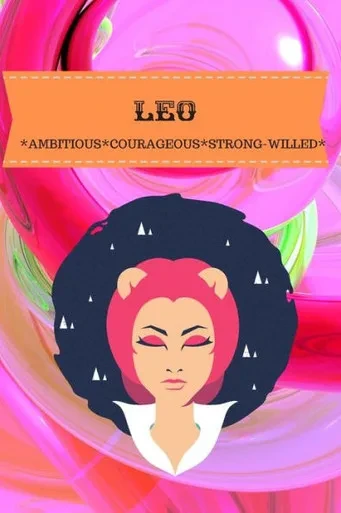 Leo : Ambitious*Courageous*Strong-Willed