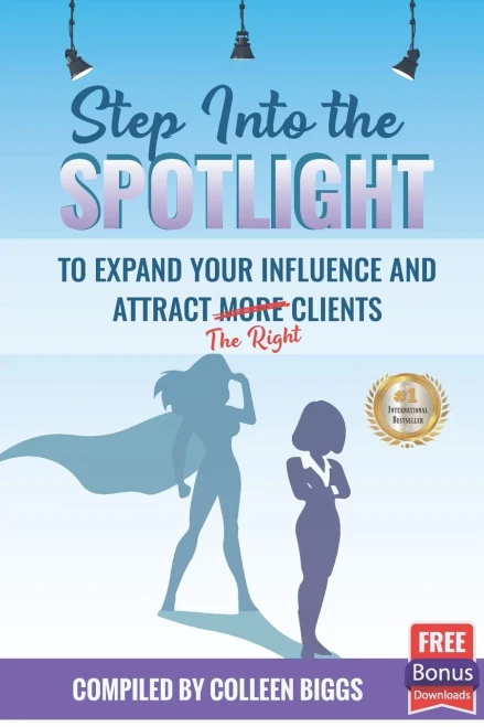 Step Into The Spotlight To Expand Your Influence And Attract The Right Clients