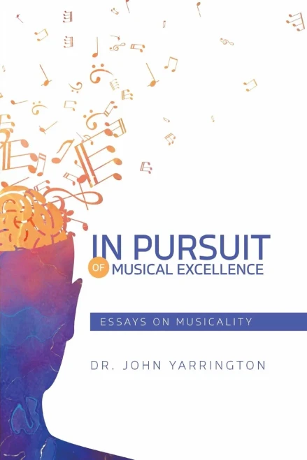 In Pursuit Of Musical Excellence: Essays On Musicality