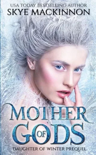 Mother Of Gods : A Winter Princess Prequel