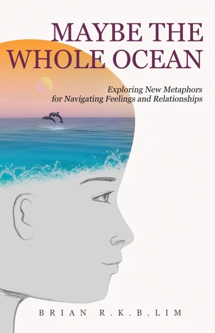 Maybe The Whole Ocean: Exploring New Metaphors For Navigating Feelings And Relationships