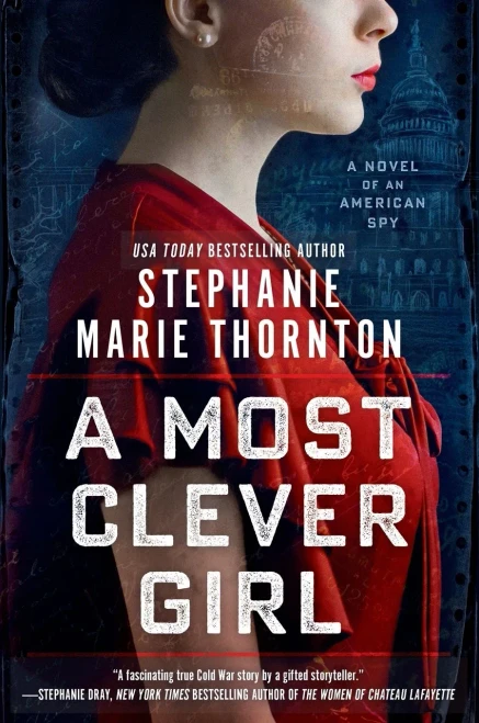 A Most Clever Girl: A Novel Of An American Spy