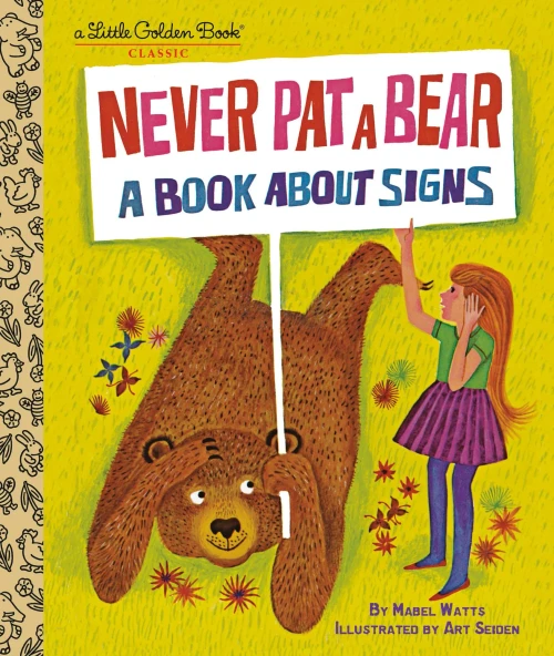 Never Pat A Bear: A Book About Signs (Little Golden Book)