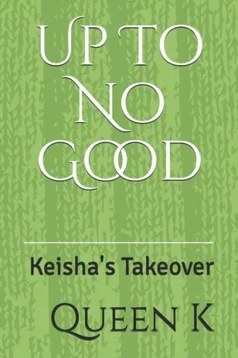 Up To No Good : Keisha'S Takeover