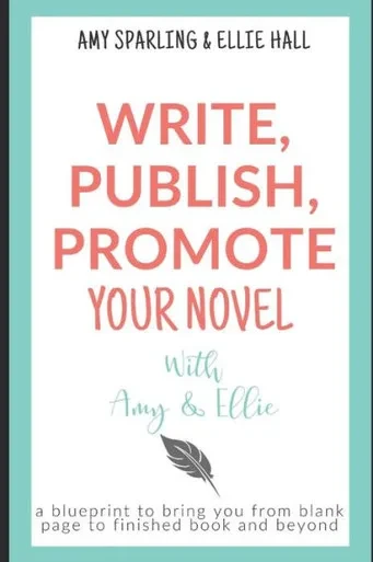 Write, Publish, Promote Your Novel With Amy And Ellie