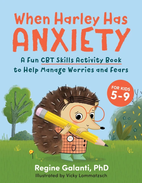 When Harley Has Anxiety: A Fun Cbt Skills Activity Book To Help Manage Worries And Fears (For Kids 5-9)