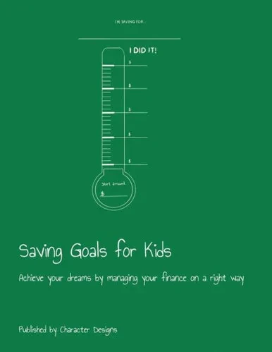 Saving Goals For Kids : Achieve Your Dreams By Managing Your Finance On A Right Way