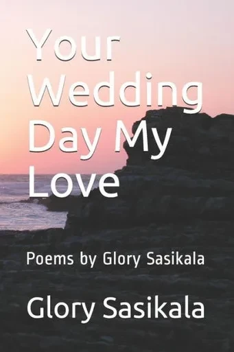 Your Wedding Day My Love : Poems By Glory Sasikala