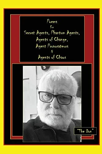 Poems For Secret Agents, Phantom Agents, Agents Of Change, Agent Provocateurs & Agents Of Chaos