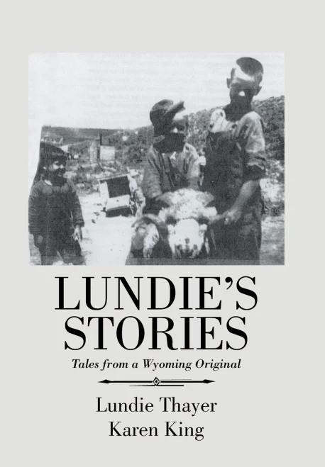 Lundie'S Stories : Tales From A Wyoming Original