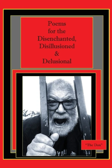 Poems For The Disenchanted, Disillusioned & Delusional