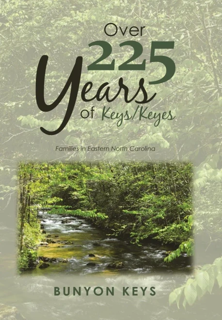 Over 225 Years Of Keys/ Keyes : Families In Eastern North Carolina