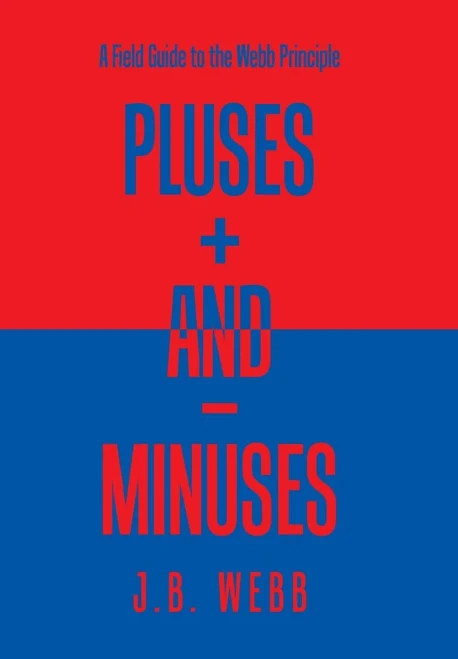 Pluses + And - Minuses : A Field Guide To The Webb Principle