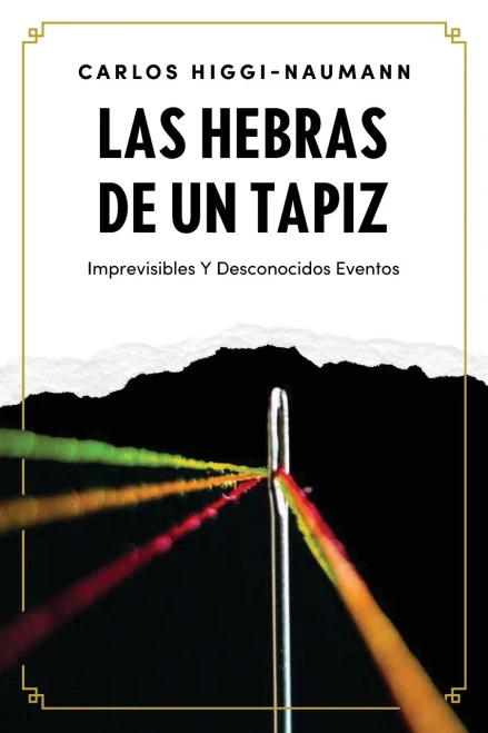 Las Hebras De Un Tapiz: Imprevisibles Y Desconocidos Eventos (Spanish Edition)