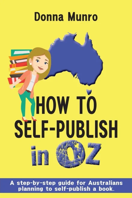 How To Self-Publish In Oz: A Step-By-Step Guide For Australians Planning To Self-Publish A Book