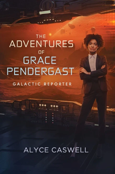 The Adventures Of Grace Pendergast, Galactic Reporter (The Galactic Pantheon)