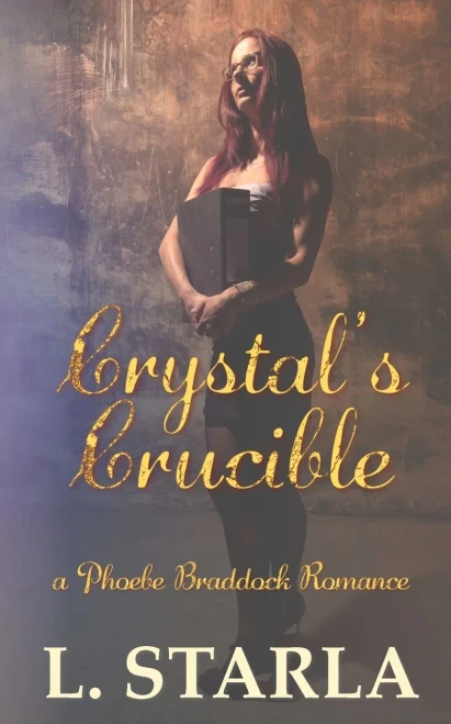 Crystal'S Crucible: A Phoebe Braddock Romance (The Phoebe Braddock Books)