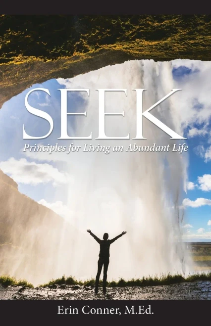 Seek : Principles For Living An Abundant Life