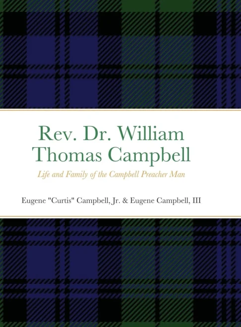 Rev. Dr. William Thomas Campbell: Life And Family Of The Campbell Preacher Man