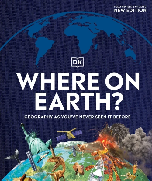 Where On Earth?: Geography As You'Ve Never Seen It Before