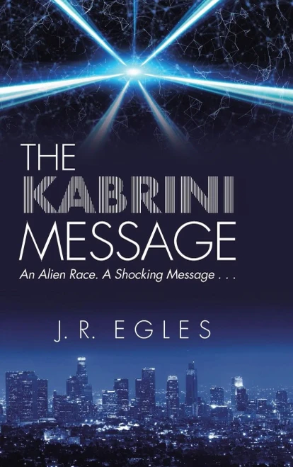 The Kabrini Message : An Alien Race. A Shocking Message . . .